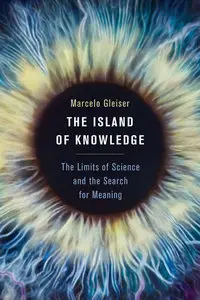 The Island of Knowledge: The Limits of Science and the Search for Meaning (repost)