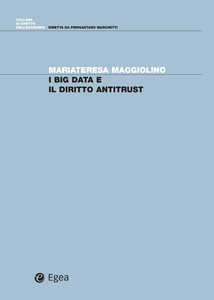 Mariateresa Maggiolino - I Big Data e il diritto antitrust (2018)