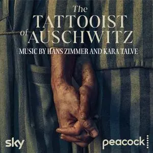 Hans Zimmer & Kara Talve - The Tattooist of Auschwitz (Original Series Soundtrack) (2024) [Official Digital Download 24/48]