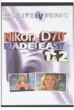 Nikon D70 Made Easy by Elite Video: Disc 1,2 [repost]