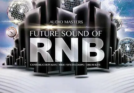 Audio Masters Future Sound Of RnB WAV AiFF APPLE LOOPS MiDi