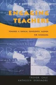 Engaging Teachers: towards a radical democratic agenda for schooling