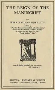 «The Reign of the Manuscript» by Perry Wayland Sinks