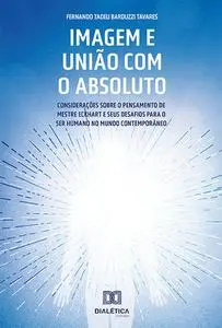 «Imagem e União com o Absoluto» by Fernando Tadeu Barduzzi Tavares