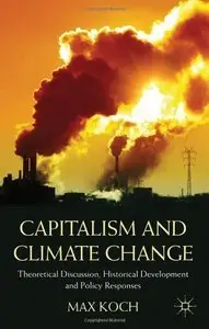 Capitalism and Climate Change: Theoretical Discussion, Historical Development and Policy Responses (Repost)