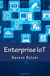 Enterprise IoT: A Definitive Handbook