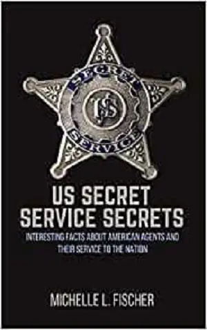US Secret Service Secrets: Interesting Facts About American Agents And Their Service To The Nation