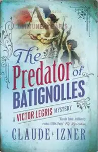 «The Predator of Batignolles» by Claude Izner