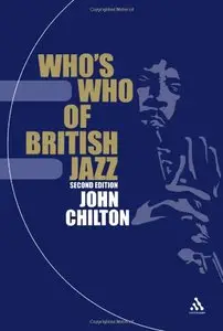 Who's Who of British Jazz: Second Edition by John Chilton