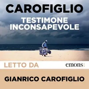 «Testimone inconsapevole» by Gianrico Carofiglio