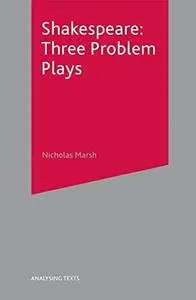 Shakespeare: Three Problem Plays (Analysing Texts)