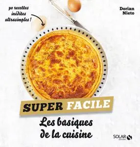 Dorian Nieto, "Les basiques de la cuisine : 90 recettes inédites ultrasimples !"