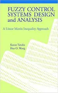 Fuzzy Control Systems Design and Analysis: A Linear Matrix Inequality Approach (Repost)