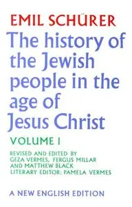 The History of the Jewish People in the Age of Jesus Christ (175 B.C.-A.D. 135) Vol. 1