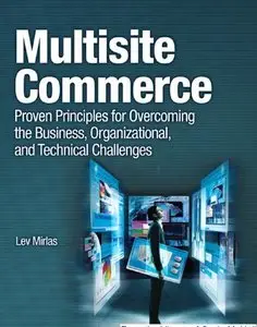 Multisite Commerce: Proven Principles for Overcoming the Business, Organizational [Repost]