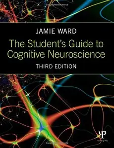 The Student's Guide to Cognitive Neuroscience, 3rd Edition