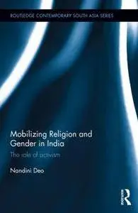 Mobilizing Religion and Gender in India : The Role of Activism