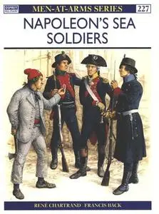 Napoleon's Sea Soldiers (Men-at-Arms Series 227)