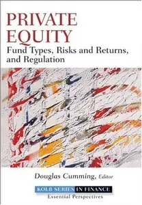 Private Equity: Fund Types, Risks and Returns, and Regulation (repost)