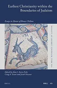Earliest Christianity Within the Boundaries of Judaism: Essays in Honor of Bruce Chilton