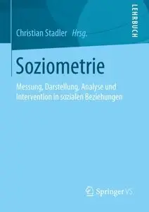 Soziometrie: Messung, Darstellung, Analyse und Intervention in sozialen Beziehungen