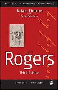 Carl Rogers (Key Figures in Counselling and Psychotherapy series)