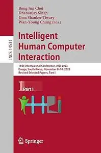 Intelligent Human Computer Interaction: 15th International Conference, IHCI 2023, Part I