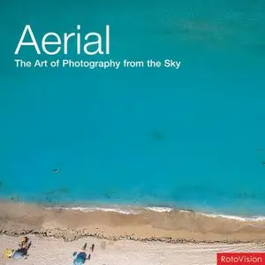 Aerial: The Art of Photography from the Sky [Repost]