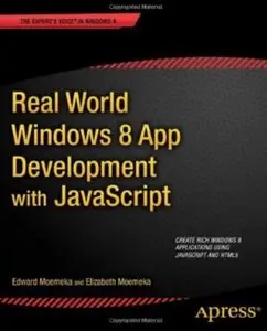 Real World Windows 8 App Development with JavaScript: Create Great Windows Store Apps [Repost]