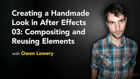 Lynda - Creating a Handmade Look in After Effects 03: Compositing and Reusing Elements