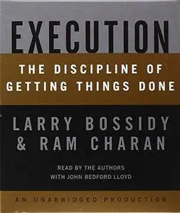 Execution: The Discipline of Getting Things Done [Audiobook] {Repost}