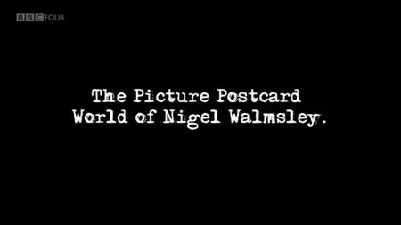 BBC Time Shift - The Picture Postcard World of Nigel Walmsley (2011)