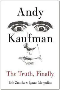 Andy Kaufman: The Truth, Finally