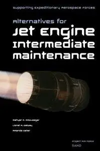 Supporting Expeditionary Aerospace Forces : Alternative Options for Jet Engine Intermediate Maintenance