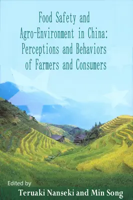 "Food Safety and Agro-Environment in China: Perceptions and Behaviors of Farmers..." ed. by Teruaki Nanseki and Min Song