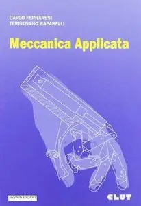 Carlo Ferraresi, Terenziano Raparelli - Meccanica applicata. Seconda edizione 