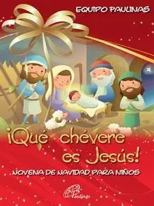 «¡Que chevere es Jesús¡ Novena de navidad para niños» by Equipo Paulinas