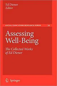 Assessing Well-Being: The Collected Works of Ed Diener