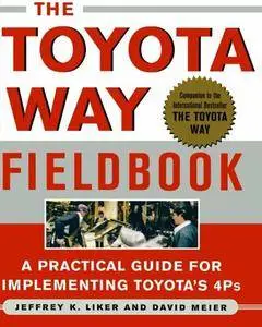 The Toyota Way Fieldbook: A Practical Guide for Implementing Toyota's 4Ps (repost)