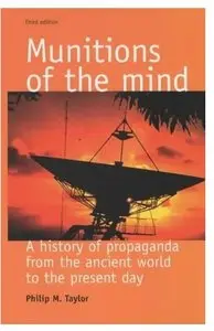 Munitions of the mind: A history of propaganda (3rd edition)