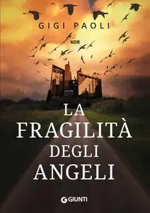 Gigi Paoli - La fragilità degli angeli