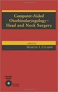 Computer-Aided Otorhinolaryngology-Head and Neck Surgery