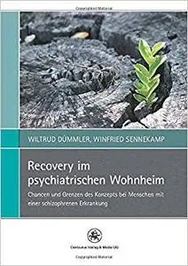 Recovery im psychiatrischen Wohnheim: Chancen und Grenzen des Konzepts bei Menschen mit einer schizophrenen Erkrankung