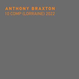 Anthony Braxton - 10 Comp (Lorraine) 2022 (2024)