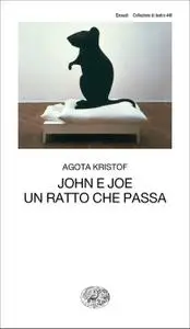 Agota Kristof - John e Joe. Un ratto che passa