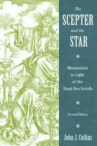 The Scepter and the Star: Messianism in Light of the Dead Sea Scrolls (repost)