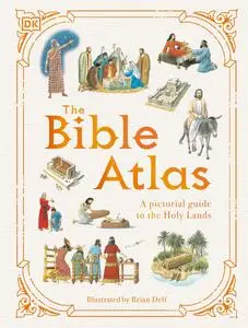 The Bible Atlas: A Pictorial Guide to the Holy Lands (DK Pictorial Atlases)