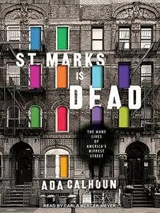 St. Marks Is Dead: The Many Lives of America's Hippest Street [Audiobook]