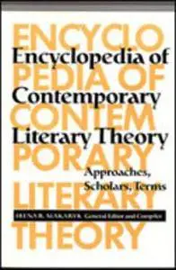 Encyclopedia of Contemporary Literary Theory: Approaches, Scholars, Terms (Theory / Culture)