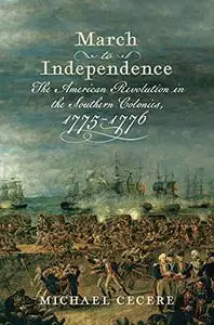 March to Independence: The Revolutionary War in the Southern Colonies, 1775–1776
